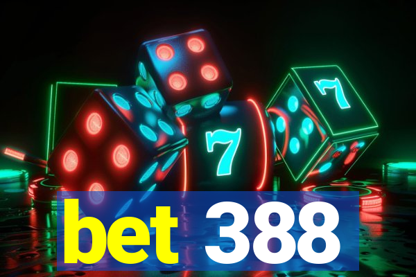 bet 388